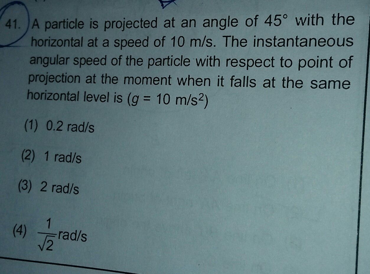 Question image for Q.NO41-A particle is projected at an angle of 45°